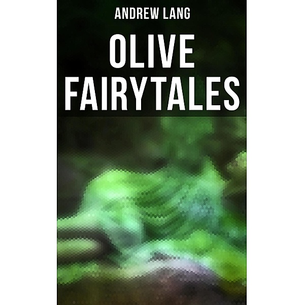 Olive Fairytales, Andrew Lang
