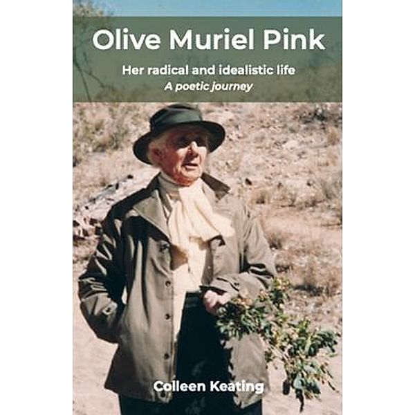 Olive Muriel Pink: Her radical and idealistic life, Colleen Keating