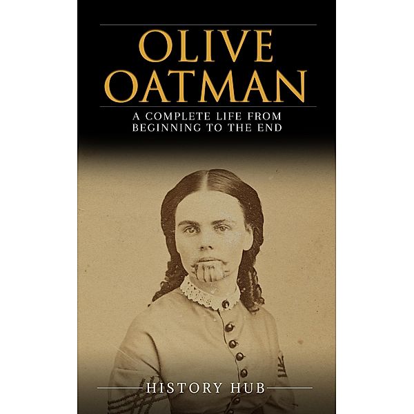 Olive Oatman: A Complete Life from Beginning to the End, History Hub