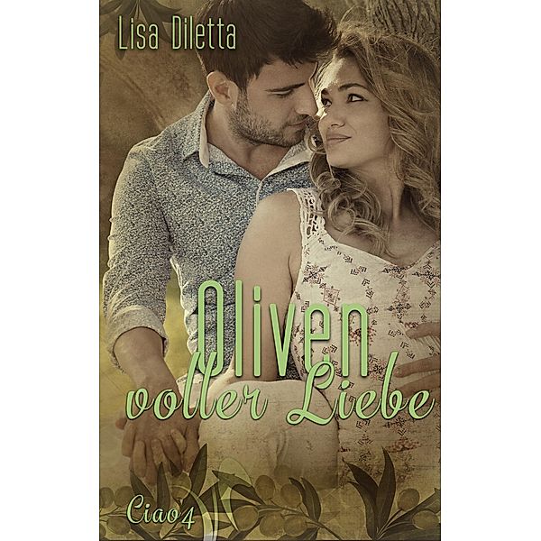 Oliven voller Liebe / Ciao Bd.4, Lisa Diletta