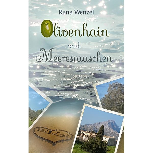 Olivenhain und Meeresrauschen, Rana Wenzel