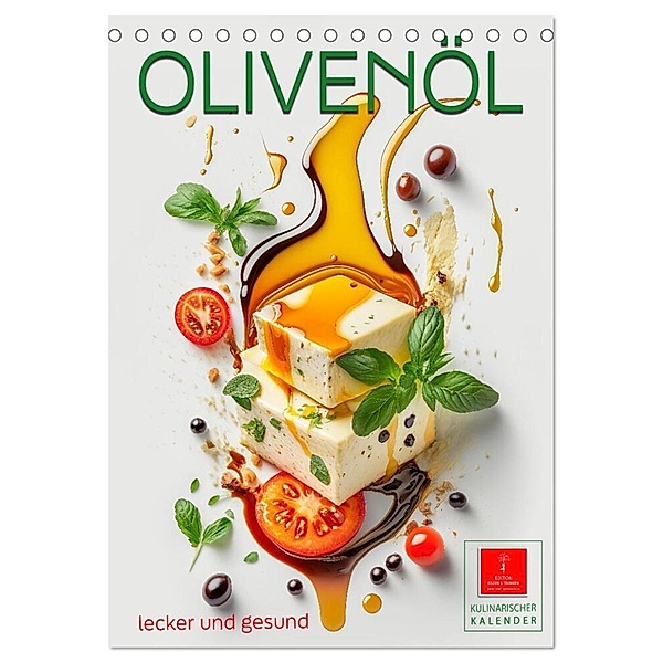 Olivenöl lecker und gesund (Tischkalender 2024 DIN A5 hoch), CALVENDO Monatskalender, Peter Roder