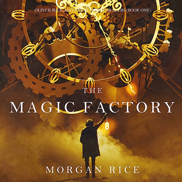 Oliver Blue and the School for Seers - 1 - The Magic Factory (Oliver Blue and the School for Seers—Book One), Morgan Rice