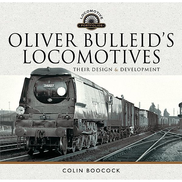 Oliver Bulleid's Locomotives / Locomotive Portfolio, Boocock Colin Boocock