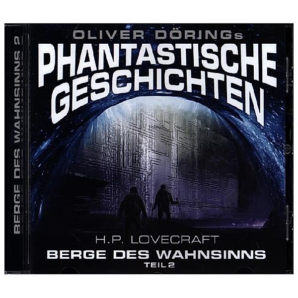 Oliver Dörings Phantastische Geschichten - Die Berge des Wahnsinns Teil 2.Tl.2,1 Audio-CD, Oliver Doerings Phantastische Geschichten