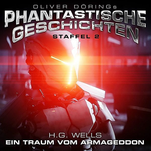 Oliver Dörings Phantastische Geschichten - Ein Traum vom Armageddon.Staffel.2,1 CD, H. G. Wells