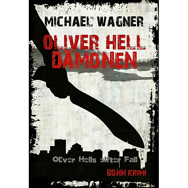 Oliver Hell - Dämonen (Oliver Hells elfter Fall) / Oliver Hell Bd.11, Michael Wagner