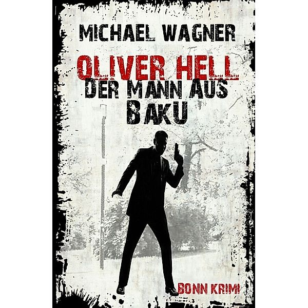 Oliver Hell - Der Mann aus Baku (Oliver Hells zweiter Fall), Michael Wagner