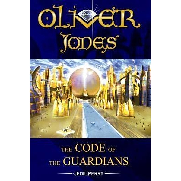 Oliver Jones the Code of the Guardians / Code of the Guardians Bd.1, Jedil Perry