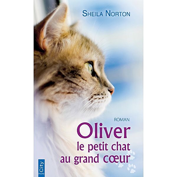 Oliver, le petit chat au grand coeur, Sheila Norton