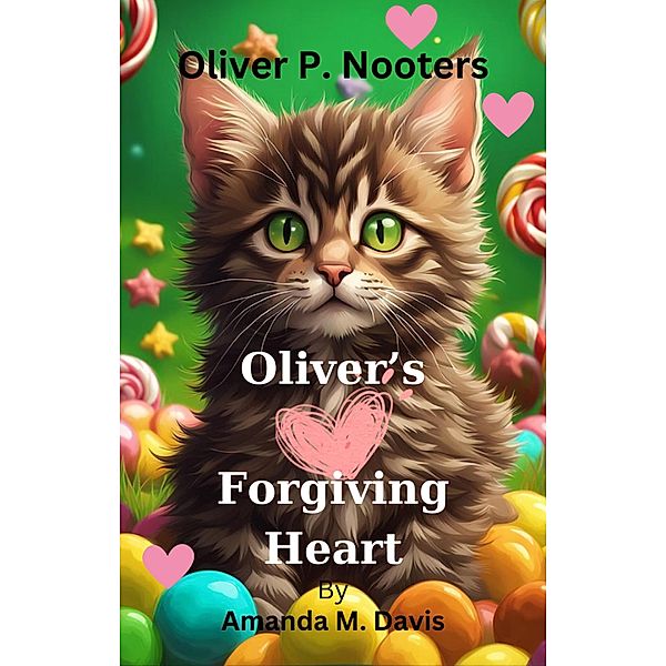 Oliver P. Nooters Oliver's Forgiving Heart / Oliver P. Nooters, Amanda M. Davis