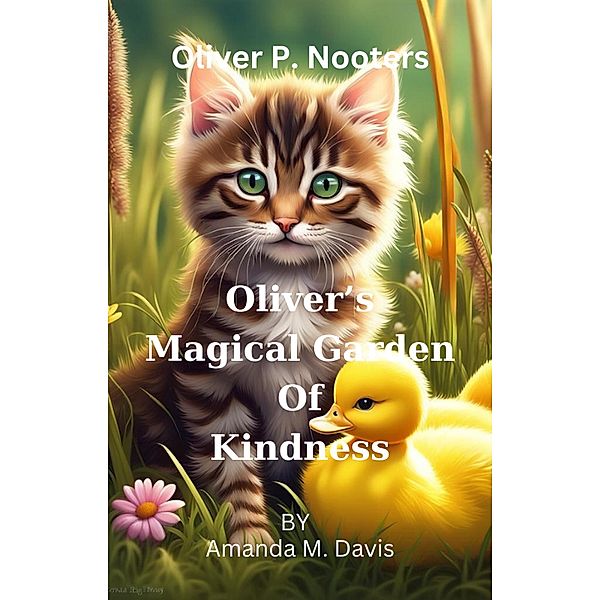 Oliver P. Nooters Oliver's Magical Garden of Kindness / Oliver P. Nooters, Amanda M. Davis