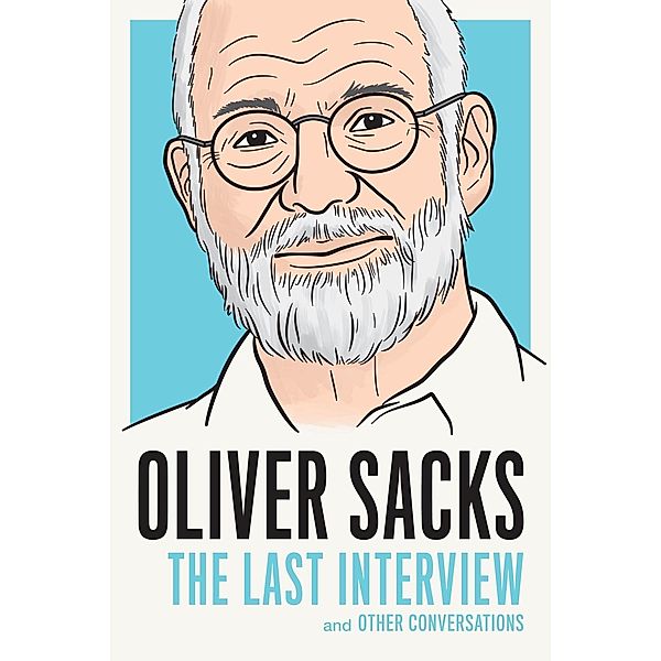 Oliver Sacks: The Last Interview / The Last Interview Series, Oliver Sacks