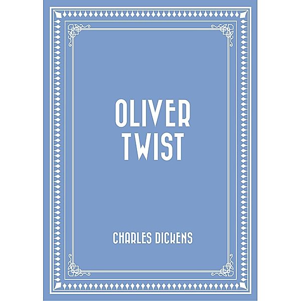 Oliver Twist, Charles Dickens