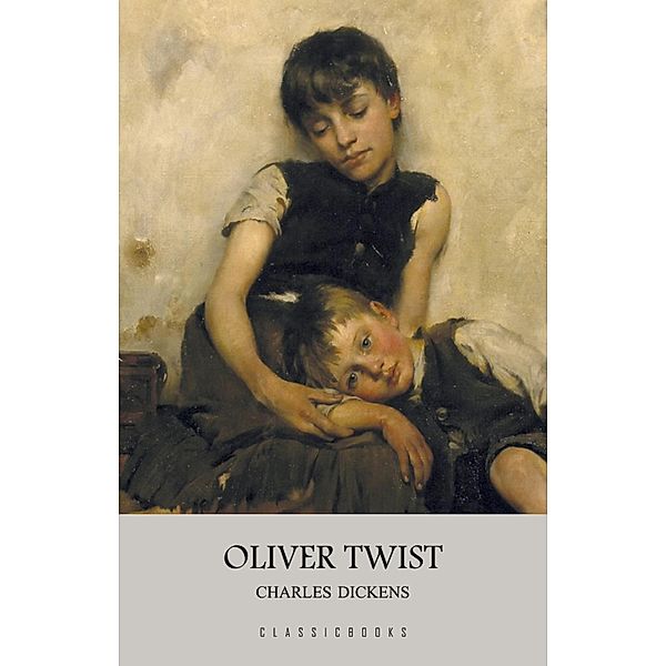 Oliver Twist / ClassicBooks, Dickens Charles Dickens