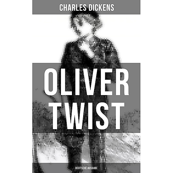 OLIVER TWIST (Deutsche Ausgabe), Charles Dickens