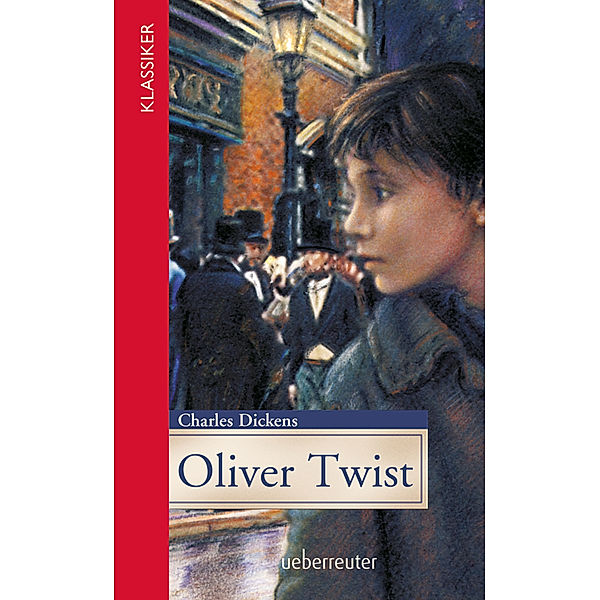 Oliver Twist (Klassiker der Weltliteratur in gekürzter Fassung, Bd. ?), Charles Dickens