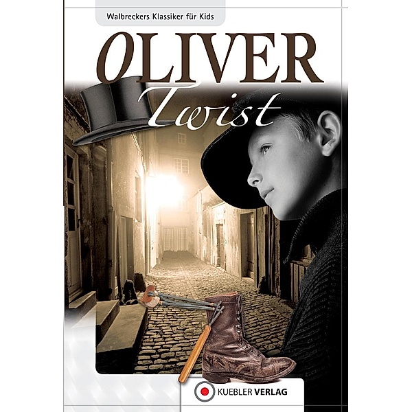 Oliver Twist / Klassiker für Kids Bd.6, Dirk Walbrecker