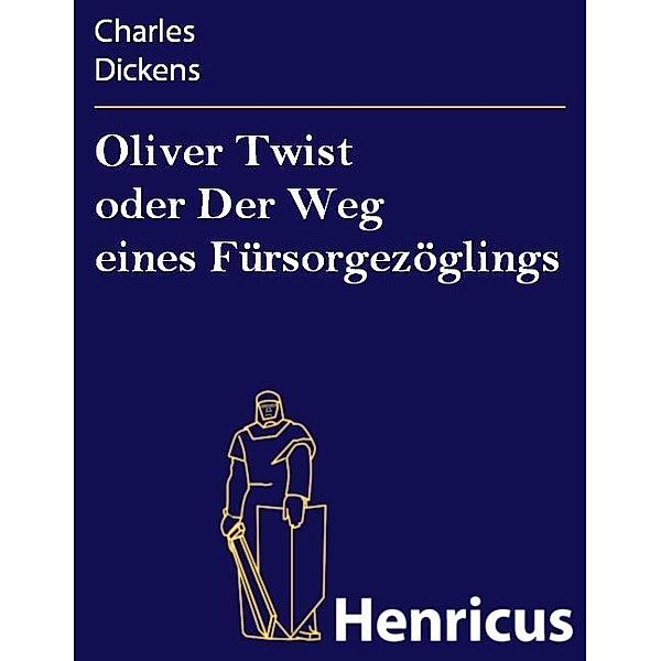 Oliver Twist oder Der Weg eines Fürsorgezöglings, Charles Dickens