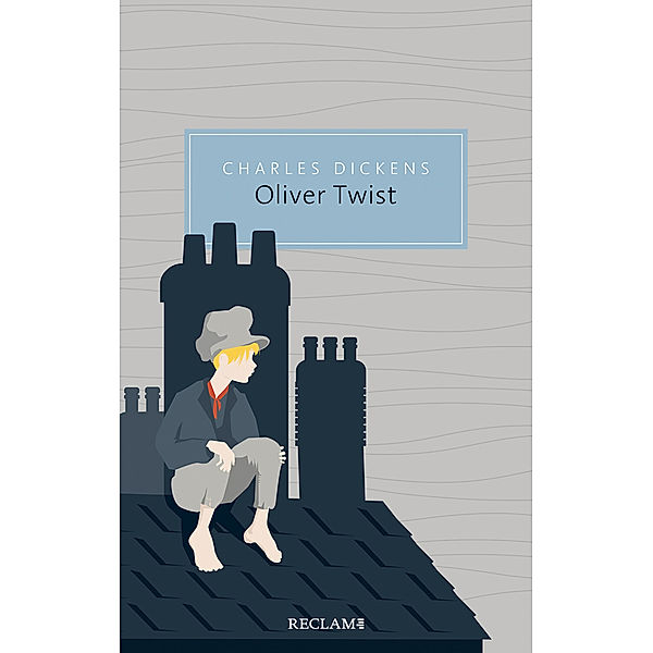 Oliver Twist oder Der Werdegang eines Jungen aus dem Armenhaus, Charles Dickens