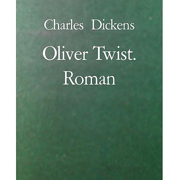 Oliver Twist. Roman, Charles Dickens