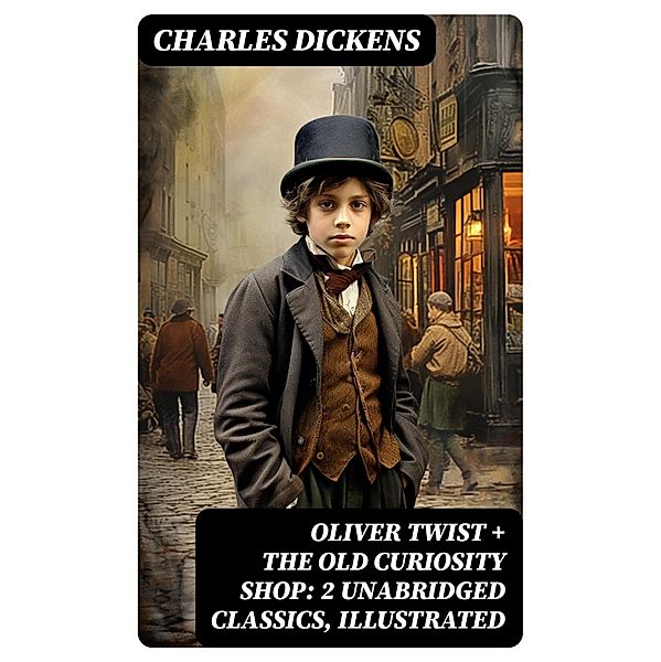 Oliver Twist + The Old Curiosity Shop: 2 Unabridged Classics, Illustrated, Charles Dickens