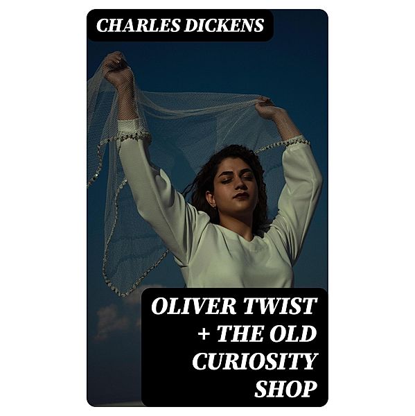 Oliver Twist + The Old Curiosity Shop, Charles Dickens