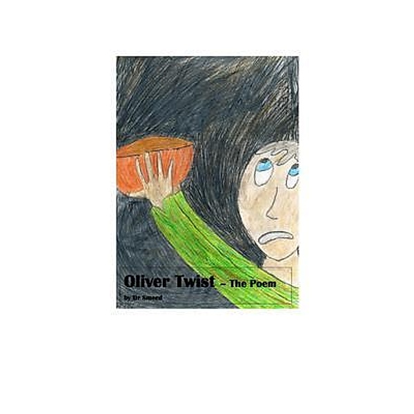 Oliver Twist - The Poem / Juliette Smeed, Juliette Emma Smeed