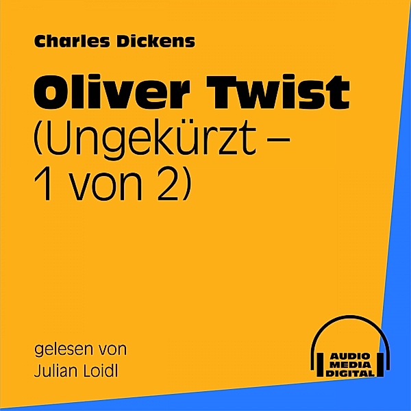 Oliver Twist (Ungekürzt - 1 von 2), Charles Dickens