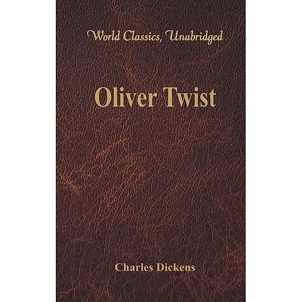 Oliver Twist (World Classics, Unabridged), Charles Dickens