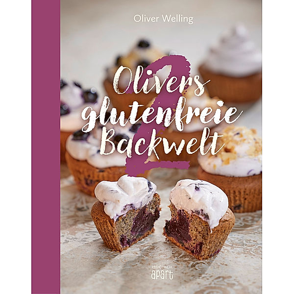 Olivers glutenfreie Backwelt Band 2, Oliver Welling