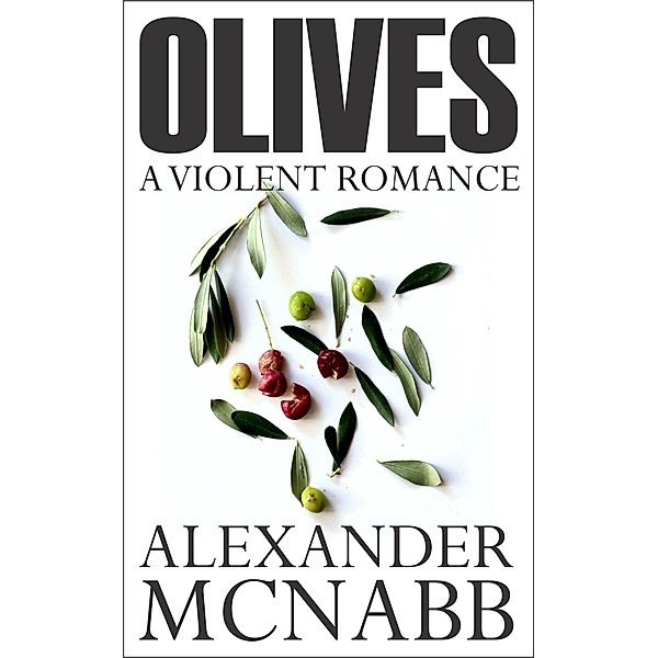 Olives: A Violent Romance, Alexander Mcnabb