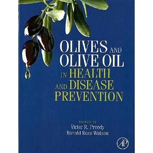 Olives and Olive Oil in Health and Disease Prevention, Victor R. Preedy