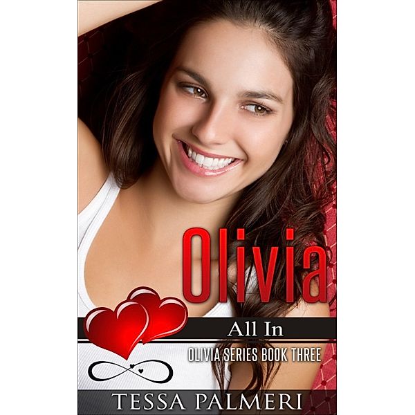 Olivia, All In: Olivia Series Book Three, Tessa Palmeri