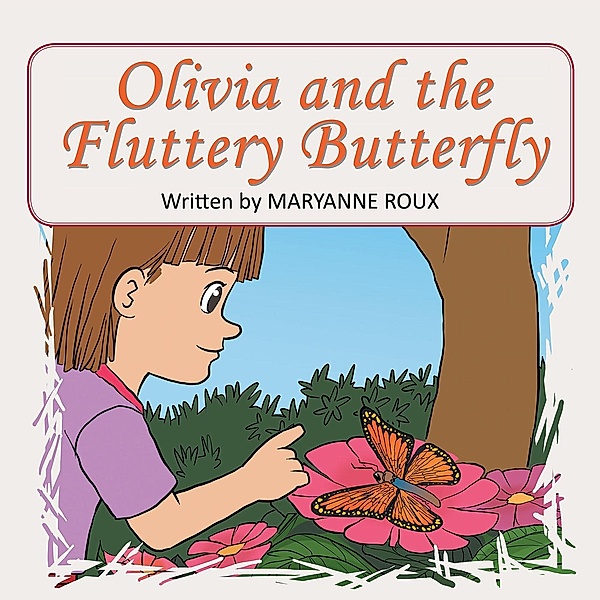 Olivia and the Fluttery Butterfly, Maryanne Roux