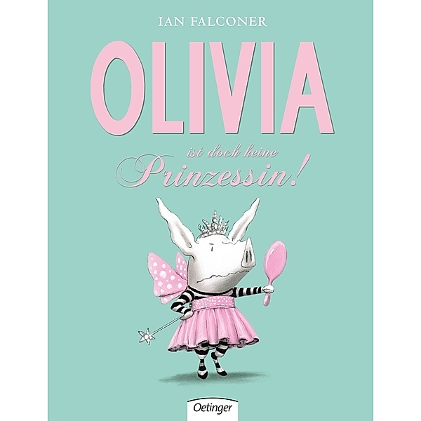 Olivia ist doch keine Prinzessin! / Olivia Bd.6, Ian Falconer