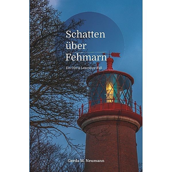 Olivia Lawrence-Fälle / Schatten über Fehmarn, Gerda M. Neumann