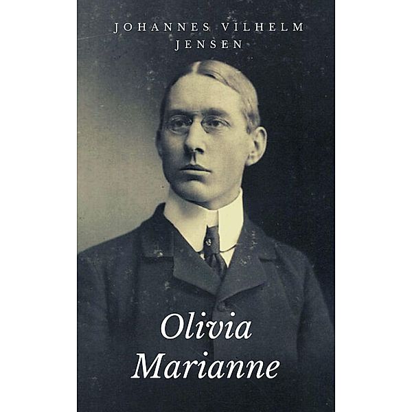 Olivia Marianne, Johannes Vilhelm Jensen