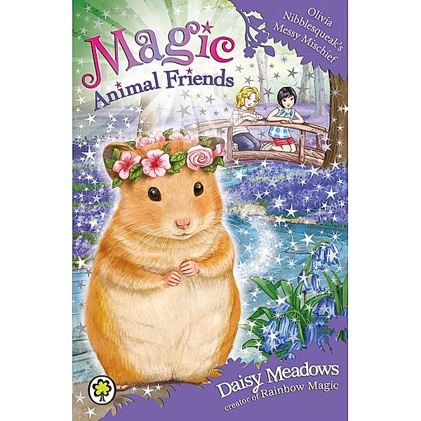 Olivia Nibblesqueak's Messy Mischief / Magic Animal Friends Bd.9, Daisy Meadows
