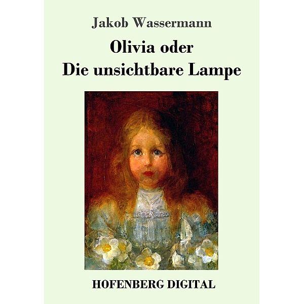 Olivia oder Die unsichtbare Lampe, Jakob Wassermann