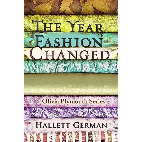 Olivia Plymouth: The Year Fashion Changed (Olivia Plymouth Series #3), Hallett German