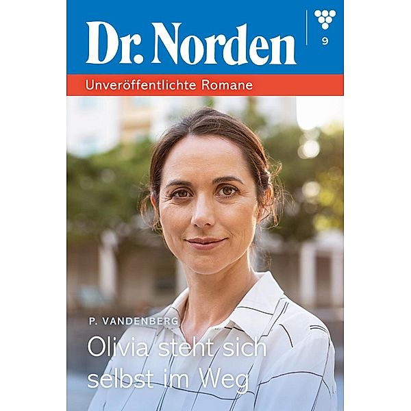 Olivia steht sich selbst im Weg / Dr. Norden - Unveröffentlichte Romane Bd.9, Patricia Vandenberg