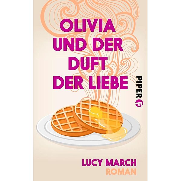 Olivia und der Duft der Liebe / Piper Schicksalsvoll, Lucy March