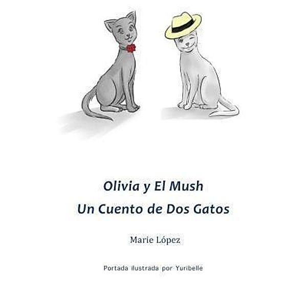 Olivia y El Mush / Olivia y El Mush Bd.1, Marie López