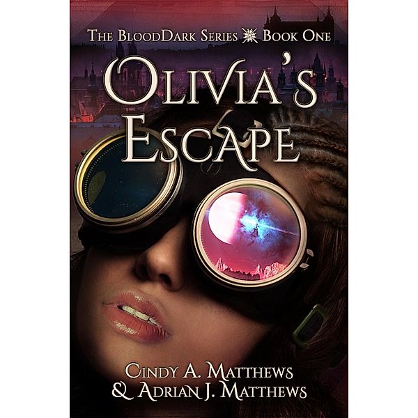 Olivia's Escape (The BloodDark, #1), Adrian J. Matthews, Cindy A. Matthews