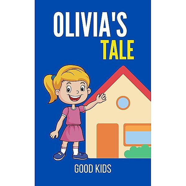 Olivia´s Tale (Good Kids, #1) / Good Kids, Good Kids