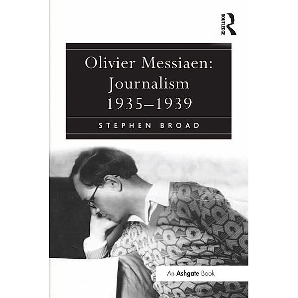 Olivier Messiaen: Journalism 1935-1939, Stephen Broad
