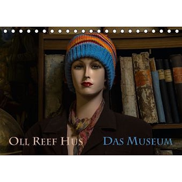 Oll Reef Hus - Das Museum (Tischkalender 2016 DIN A5 quer), Erwin Renken
