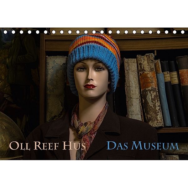 Oll Reef Hus - Das Museum (Tischkalender 2018 DIN A5 quer), Erwin Renken