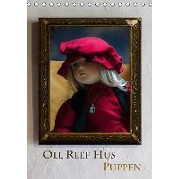 Oll Reef Hus - Puppen (Tischkalender 2016 DIN A5 hoch), Erwin Renken